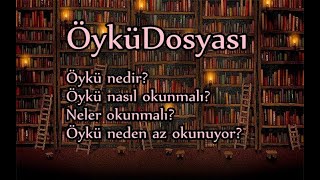 Öykü Dosyası  Öykü Türü Hakkında Her Şey Nedir nereden başlamalı nasıl okumalı [upl. by Leoj]