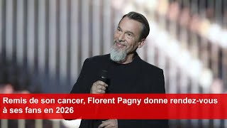 Remis de son cancer Florent Pagny donne rendezvous à ses fans en 2026 [upl. by Zebedee786]