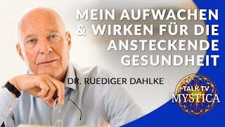 Dr Ruediger Dahlke  Mein Aufwachen amp Wirken für die ansteckende Gesundheit  MYSTICATV [upl. by Rasure116]