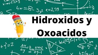 Hidróxidos y Oxoácidos [upl. by Oiratno340]