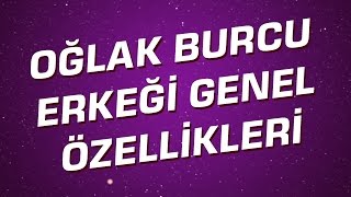 Oğlak Burcu Erkeği Genel Özellikleri I Astroloji I Burçlar [upl. by Acinhoj]