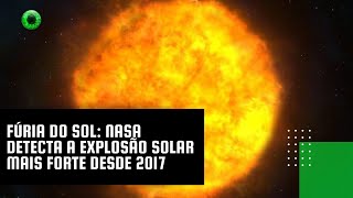 Fúria do Sol NASA detecta a explosão solar mais forte desde 2017 [upl. by Yltsew]