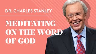 Meditating on the Word of God – Dr Charles Stanley [upl. by Sido]