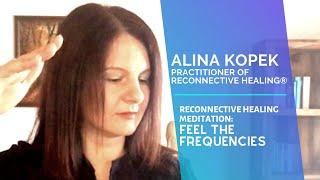 Feel The Frequencies Meditation with facilitator Reconnective Healing Alina Kopek [upl. by Lisabet]