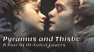 Pyramus and Thisbe  Forbidden Love within Rival Families [upl. by Carder]