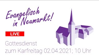 Evangelisch in Neumarkt  Gottesdienst zum Karfreitag am 02042021 10 Uhr [upl. by Leile]