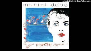 Muriel Dacq  Tropique Extended Version [upl. by Hareenum69]