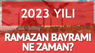 2023 Ramazan Bayramı Ne Zaman Şeker Bayramı [upl. by Idmann]