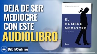 El hombre MEDIOCRE José Ingenieros AUDIOLIBRO VOZ PROFESIONAL [upl. by Einnaej]