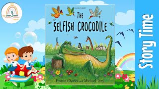 THE SELFISH CROCODILE by Faustin Charles  Kids Book Storytime Kids Book Read Aloud Bedtime Story [upl. by Derwin]