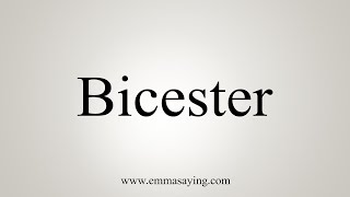 How To Say Bicester [upl. by Rafiq54]