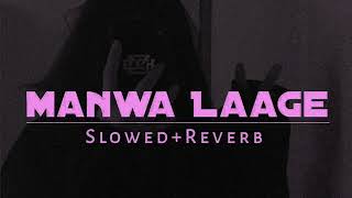 Manwa Laage  Slowed amp Reverb  Shreya Goshal  Best Lofi Song [upl. by Dreyer]