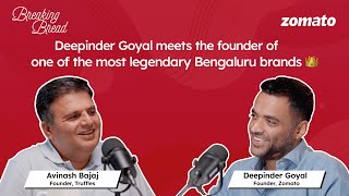 Breaking Bread S2E6  How to build a legendary brand in India Deepinder Goyal ft Avinash Bajaj [upl. by Idisahc]