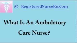 Ambulatory Care Nurse  Salary and Job Description [upl. by Ttirb]