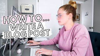 HOW TO WRITE A BLOG POST FOR BEGINNERS Tips To Create AMAZING Blog Posts From The Start [upl. by Sion401]