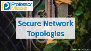 Secure Network Topologies  CompTIA Security SY0501  32 [upl. by Eelahc]