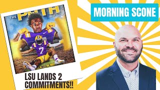 Morning Scone Ep 2082 LSU Lands 2 Huge Commitments [upl. by Arotal209]