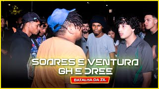 GH E DREE X SOARES E VENTURA  PRIMEIRA FASE  BATALHA DA ZIL [upl. by Firestone]