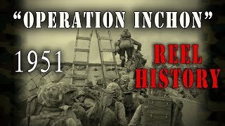 quotOperation Inchonquot 1951  The Historic Korean War Landing  REEL History [upl. by Ihcur725]