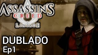 Assassins Creed Lineage Dublado Parte 1 [upl. by Aylsworth462]