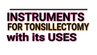 INSTRUMENTS FOR TONSILLECTOMY with its USES focused on IDENTIFYING features [upl. by Salahi25]