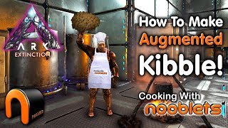 ARK New Kibble System HOW TO MAKE AUGMENTED KIBBLE Cooking With Nooblets [upl. by Ezzo]