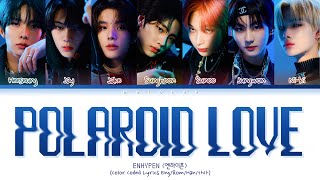 Official Audio ENHYPEN Polaroid Love Lyrics 엔하이픈 폴라로이드 러브 가사 Lyrics Color Coded Lyrics [upl. by Cleodell608]