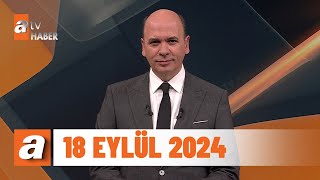 atv Ana Haber  18 Eylül 2024 [upl. by Ynot]