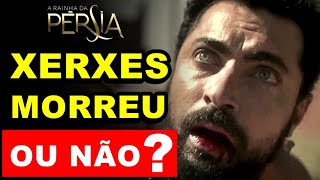 A RAINHA DA PÉRSIA O Rei Xerxes Morreu ou Não [upl. by Roberts738]