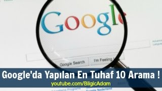 Googleda Yapılan En Tuhaf 10 Arama [upl. by Daigle]