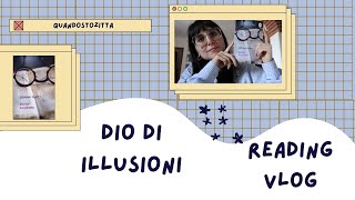 Dio di Illusioni  Il mio primo Reading Vlog [upl. by Zeidman]