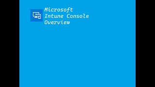 Intune Console Overview [upl. by Analrahc43]