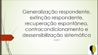 Generalização extinção recuperação espontânea contracondicionamento e dess sistemática  Aula 3 [upl. by Kleon323]