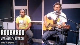 Roobaroo Rang De Basanti  Vernon amp Hitesh Cover [upl. by Enella]