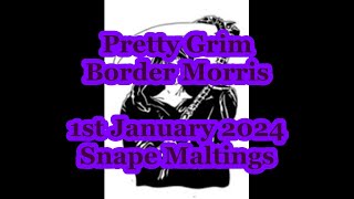 Pretty Grim Border Morris 1st January 2024 Snape Maltings [upl. by Levina]