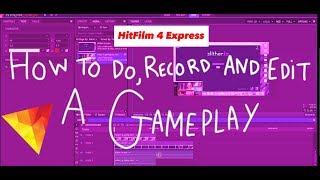 HitFilm 4 Express HOW TO DO RECORD AND EDIT A GAMEPLAY [upl. by Dulce]