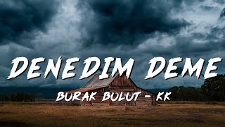 Kurtuluş Kuş amp Burak Bulut  Denedim Deme  Sözleri\Lyrics  mahzen fabrick  MovSer X Lyrics [upl. by Gertrudis]