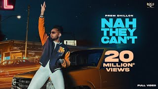 Nah They Cant Official Video Prem Dhillon  Snappy  San B  Sukh Sanghera  Punjabi Song 2022 [upl. by Brewer620]