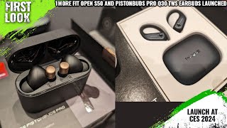 1MORE Fit Open S50 and PistonBuds Pro Q30 TWS Earbuds Launched At CES 2024 [upl. by Odnesor957]