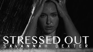 Savannah Dexter  Stressed Out Official Music Video [upl. by Netsryk]