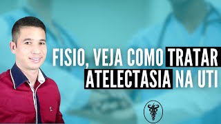 Fisioterapeuta veja como tratar atelectasia na UTI com segurança [upl. by Lahtnero]