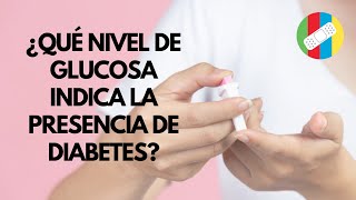 ¿Qué nivel de glucosa indica la presencia de diabetes [upl. by Amerd]