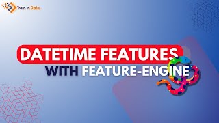 Datetime Features with Featureengine [upl. by Tamah456]