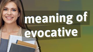 Evocative  meaning of Evocative [upl. by Halie874]