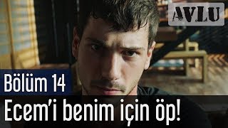 Avlu 14 Bölüm  Ecemi Benim İçin Öp [upl. by Yrtua]