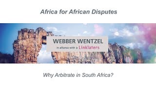 Africa for African Disputes Why arbitrate in South Africa  Webber Wentzel [upl. by Ozner]