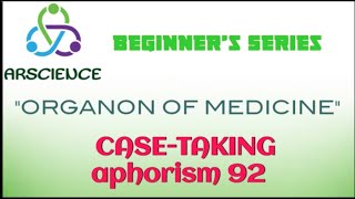 CASE TAKING  APHORISM 92 ORGANON OF MEDICINE [upl. by Vish]