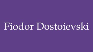 How To Pronounce Fiodor Dostoievski Fyodor Dostoevsky Correctly in Spanish [upl. by Alyda]