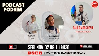 PODSIM com Paulo Marchesin Convidadas Keidy Arts Elaine Farias Samara Martins [upl. by Cassondra]