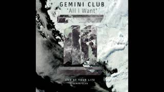 Gemini Club  All I Want [upl. by Yssis163]